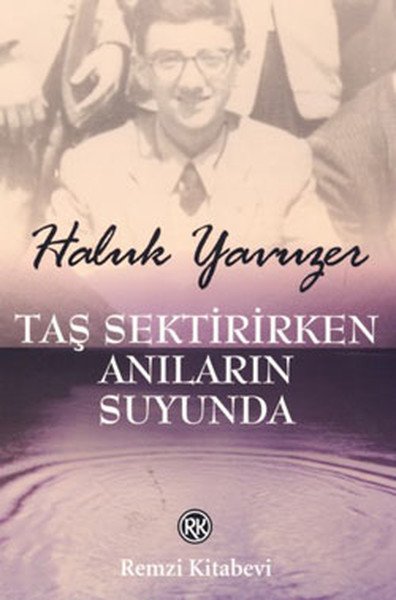 Taş Sektirirken Anıların Suyunda, Haluk Yavuzer, Remzi Kitabevi