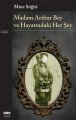 Madam Arthur Bey ve Hayatındaki Her Şey, Mine Söğüt
