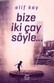 Bize İki Çay Söyle, Elif Key, İletişim