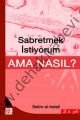 Sabretmek İstiyorum Ama Nasıl?
