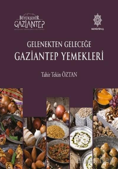 Gelenekten Geleceğe Gaziantep Yemekleri, Gazi Kültür A.Ş. Yayınları