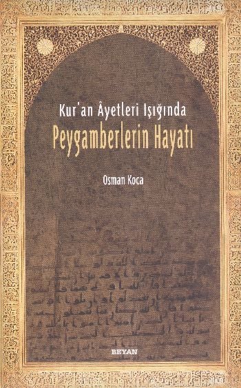Kur'an Ayetleri Işığında Peygamberlerin Hayatı, Osman Koca