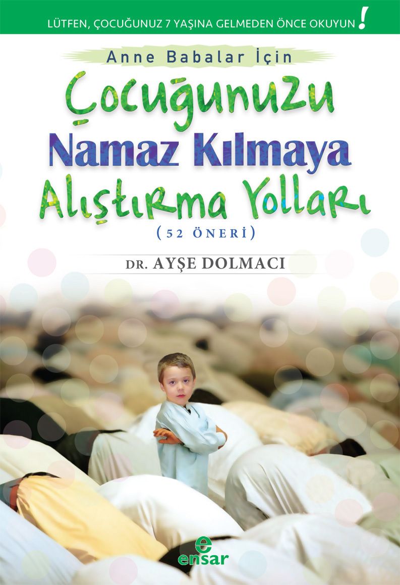 Çocuğunuza Namaz Kılmaya Alıştırma Yolları, Ensar Neşriyat