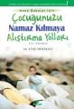 Çocuğunuza Namaz Kılmaya Alıştırma Yolları, Ensar Neşriyat