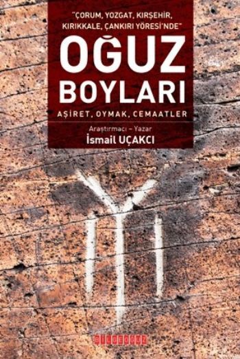 OĞUZ BOYLARI, İsmail Uçakcı