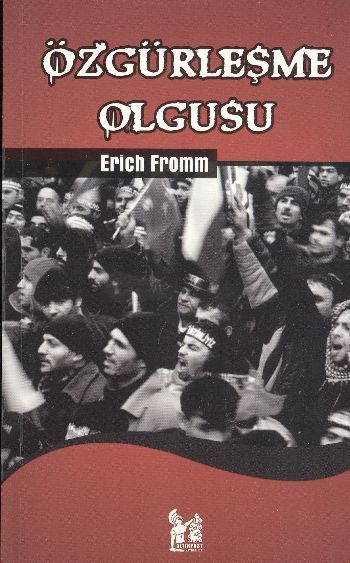 Özgürleşme Olgusu - Erich Fromm