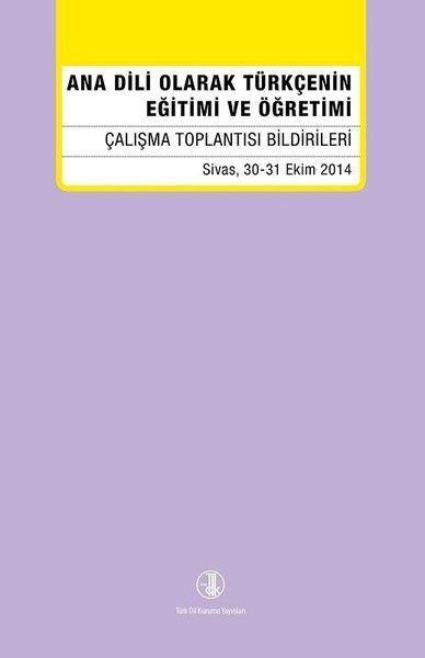 Ana Dili Olarak Türkçenin Eğitimi ve Öğretimi