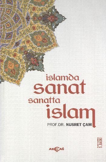 İslamda Sanat Sanatta İslam, Akçağ Yayınları