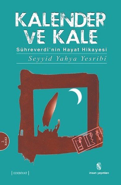 Kalender Ve Kale; Sühreverdi´Nin Hayat Hikayesi, İnsan Yayınları