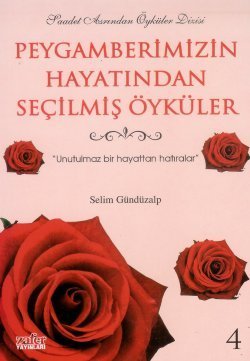 Peygamberimizin Hayatından Seçilmiş Öyküler 4, Selim Gündüzalp
