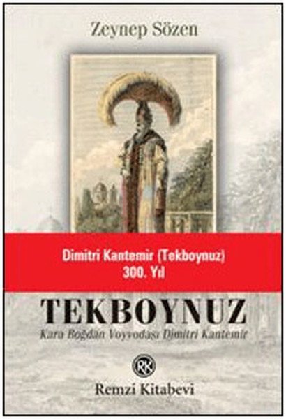 Tekboynuz Karaboğdan Voyvodası Dimitri Kantemir, Zeynep Sözen, Remzi Kitabevi