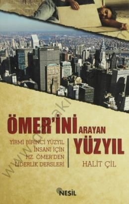 Ömerini Arayan Yüzyıl, Yirmi Birinci Yüzyıl İnsanı İçin Hz. Ömerden Liderlik Dresleri