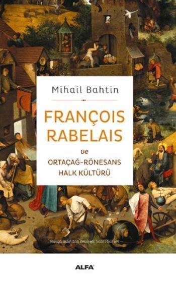 François Rabelais ve Ortaçağ - Rönesans Halk Kültürü, Mihail Bahtin