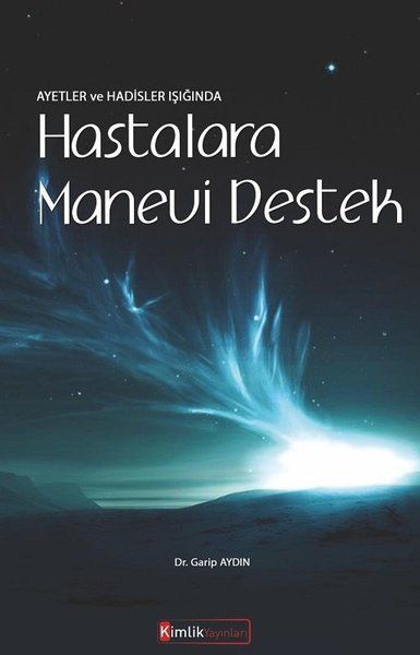Hastalara Manevi Destek Ayetler Ve Hadisler Işığında, Kimlik Yayınları