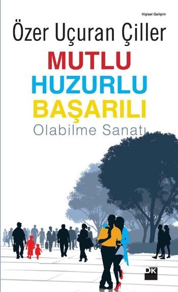 Mutlu Huzurlu Başarılı Olabilme Sanatı, Özer Uçuran Çiller, Doğan Kitap