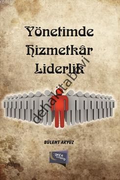 Yönetimde Hizmetkar Liderlik, Bülent Akyüz