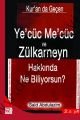 Yecüc Mecüc ve Zülkarneyn Hakkında Ne Biliyorsunuz?