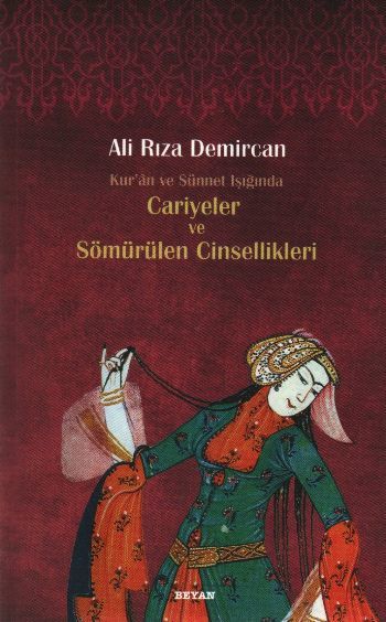 Kur'an ve Sünnet Işığında Cariyeler ve Sömürülen Cinsellikleri, Ali Rıza Demircan