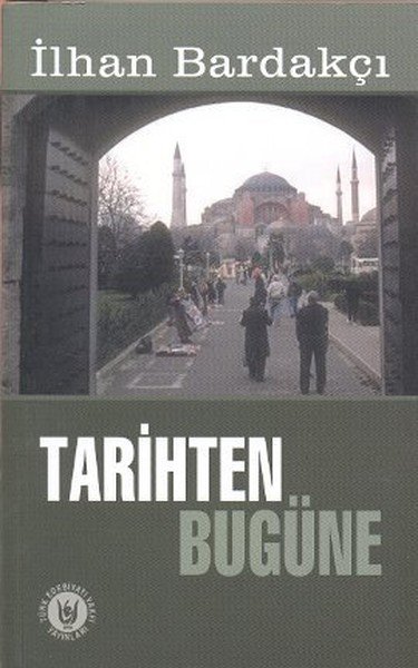 Tarihten Bugüne, İlhan Bardakçı