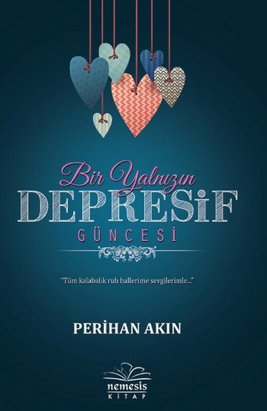 Bir Yalnızın Depresif Güncesi, Perihan Akın Coşkun