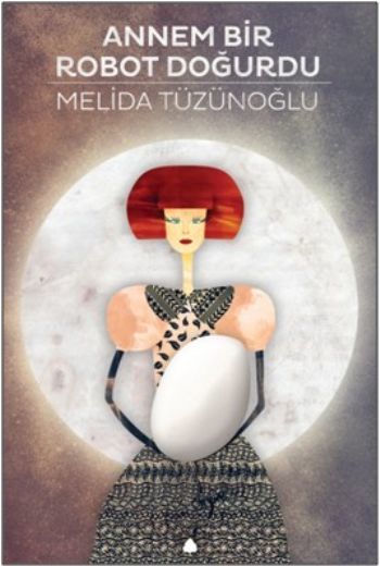 Annem Bir Robot Doğurdu, Melida Tüzünoğlu