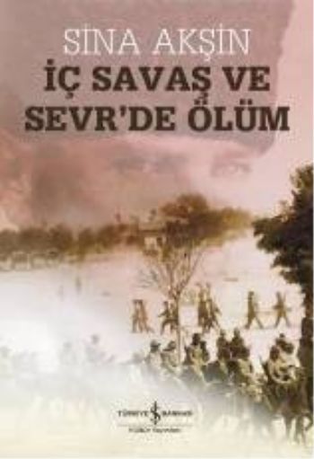 İç Savaş ve Sevr'de Ölüm, Sina Akşin