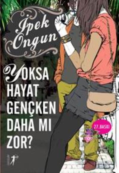 Yoksa Hayat Gençken Daha mı Zor?, İpek Ongun