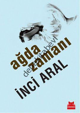 Ağda Zamanı, İnci Aral