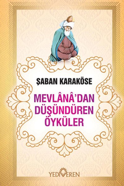 Mevlana'dan Düşündüren Öyküler, Şaban Karaköse