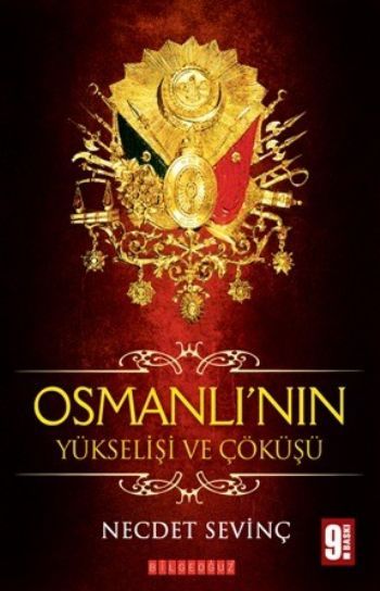 OSMANLININ YÜKSELİŞİ VE ÇÖKÜŞÜ