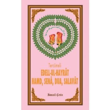 Tercümeli Edell-Ul-Hayrat : Hamd, Sena, Salavat, İsmail Çetin, Dilara Yayınları