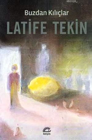 Buzdan Kılıçlar, Latife Tekin, İletişim