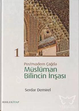 Postmodern Çağda Müslüman Bilincin İnşası 1, Serdar Demirel