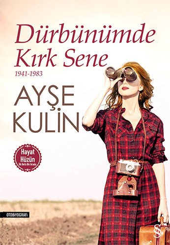 Dürbünümde Kırk Sene 1941 - 1983 , Ayşe Kulin