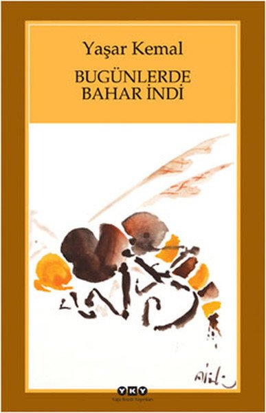 Bugünlerde Bahar İndi Küçük Boy, Yaşar Kemal