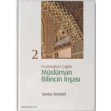 Postmodern Çağda Müslüman Bilincin İnşası 2, Serdar Demirel