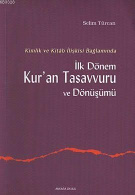 İlk Dönem Kuran Tasavvuru ve Dönüşümü, Selim Türcan