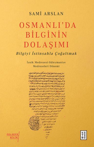 Osmanlıda Bilginin Dolaşımı Bilgiyi İstinsahla Çoğaltmak, Sami Arslan