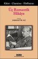 Üç Romantik Hikaye, Kleist Chamisso Hoffmann