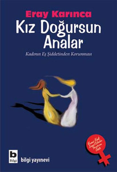 Kız Doğursun Analar Kadının Eş Şiddetinden Korunması, Eray Karınca