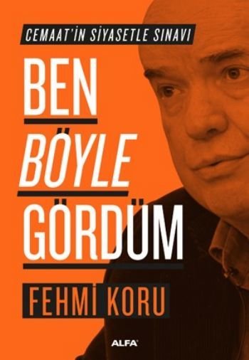 Ben Böyle Gördüm, Fehmi Koru