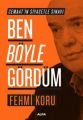 Ben Böyle Gördüm, Fehmi Koru