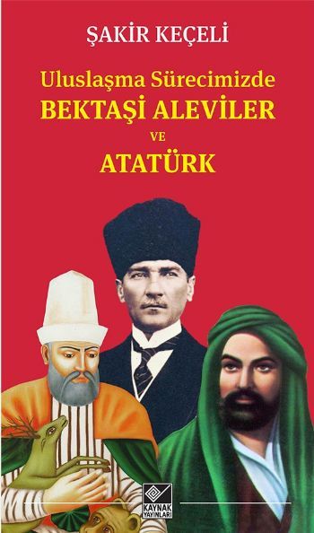 Bektaşi Aleviler ve Atatürk, Şakir Keçeli, Kaynak Yayınları