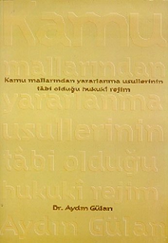 Kamu Mallarından Yararlanma Usullerinin Tâbi Olduğu Hukuki Rejim, Aydın Gülan