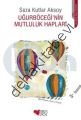 UĞURBÖCEĞİNİN MUTLULUK HAPLARI, Seza Kutlar Aksoy