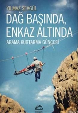 Dağ Başında, Enkaz Altında, Yılmaz Sevgül, İletişim