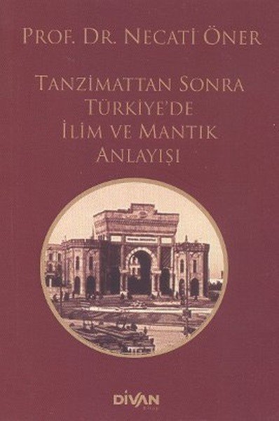 Tanzimattan Sonra Türkiyede İlim ve Mantık Anlayışı, Prof. Dr. Necati Öner