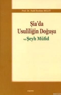 Şiada Usuliliğin Doğuşu Ve Şeyh Müfid, Araştırma Yayınları