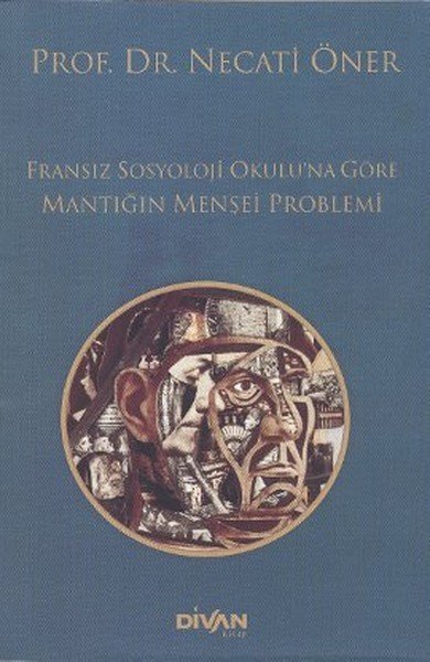 Fransız Sosyoloji Okuluna Göre Mantığın Menşei Problemi, Prof. Dr. Necati Öner