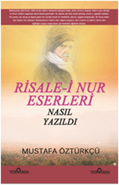Risale i Nur Eserleri Nasıl Yazıldı, Mustafa Öztürkçü